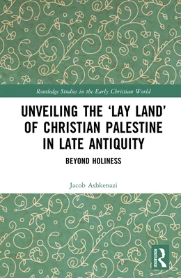 Abbildung von Ashkenazi | Unveiling the 'Lay Land' of Christian Palestine in Late Antiquity | 1. Auflage | 2026 | beck-shop.de