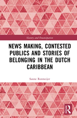 Abbildung von Rotmeijer | News Making, Contested Publics and Stories of Belonging in the Dutch Caribbean | 1. Auflage | 2026 | beck-shop.de