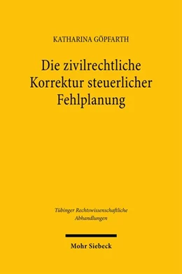Abbildung von Göpfarth | Die zivilrechtliche Korrektur steuerlicher Fehlplanung | 1. Auflage | 2026 | beck-shop.de