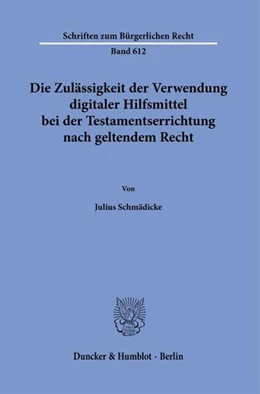 Abbildung von Schmädicke | Die Zulässigkeit der Verwendung digitaler Hilfsmittel bei der Testamentserrichtung nach geltendem Recht | 1. Auflage | 2026 | beck-shop.de