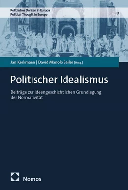 Abbildung von Kerkmann / Sailer | Politischer Idealismus | 1. Auflage | 2026 | beck-shop.de