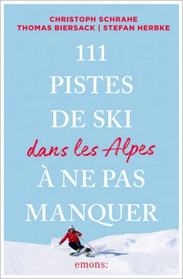 Abbildung von Schrahe / Herbke | 111 Pistes de ski dans les Alpes à ne pas manquer | 1. Auflage | 2026 | beck-shop.de