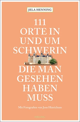Abbildung von Henning | 111 Orte in und um Schwerin, die man gesehen haben muss | 1. Auflage | 2026 | beck-shop.de