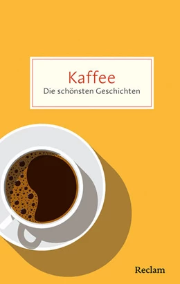 Abbildung von Gieseking | Kaffee. Die schönsten Geschichten über das Glück in der Tasse | 1. Auflage | 2026 | beck-shop.de
