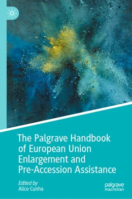 Abbildung von Cunha | The Palgrave Handbook of European Union Enlargement and Pre-Accession Assistance | 1. Auflage | 2026 | beck-shop.de