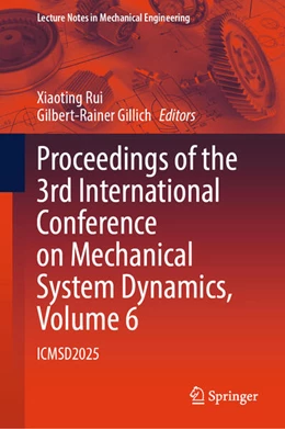 Abbildung von Rui / Gillich | Proceedings of the 3rd International Conference on Mechanical System Dynamics, Volume 6 | 1. Auflage | 2026 | beck-shop.de