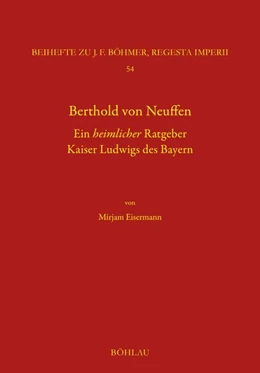 Abbildung von Berthold von Neuffen. Ein heimlicher Ratgeber Kaiser Ludwigs des Bayern | 1. Auflage | 2026 | beck-shop.de