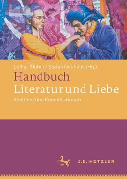 Abbildung von Bluhm / Neuhaus | Handbuch Literatur und Liebe | 1. Auflage | 2026 | beck-shop.de