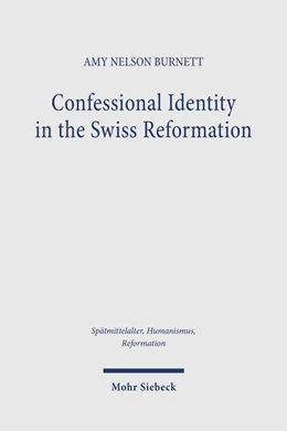 Abbildung von Burnett | Confessional Identity in the Swiss Reformation | 1. Auflage | 2026 | beck-shop.de