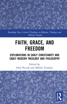 Abbildung von Vassanyi / Pecsuk | Faith, Grace, and Freedom | 1. Auflage | 2026 | beck-shop.de