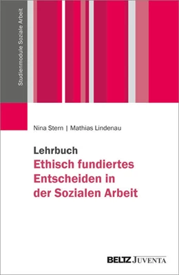 Abbildung von Stern / Lindenau | Lehrbuch Ethisch fundiertes Entscheiden in der Sozialen Arbeit | 1. Auflage | 2026 | beck-shop.de