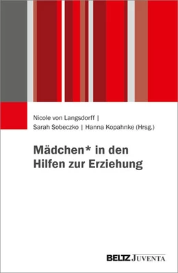 Abbildung von Langsdorff / Sobeczko | Erziehung, Geschlecht, Gesellschaft: (Dis-)Kontinuitäten und aktuelle Perspektiven zu Mädchen in den Hilfen zur Erziehung | 1. Auflage | 2026 | beck-shop.de