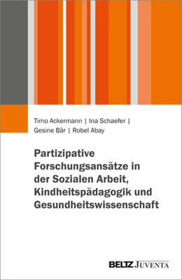 Abbildung von Ackermann / Schaefer | Partizipative Forschung in Sozialer Arbeit, Gesundheitswissenschaft und Kindheitspädagogik | 1. Auflage | 2026 | beck-shop.de