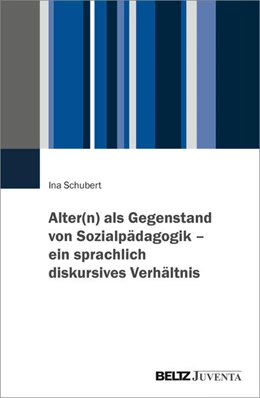Abbildung von Schubert | Alter(n) als Gegenstand von Sozialpädagogik - ein sprachlich diskursives Verhältnis | 1. Auflage | 2026 | beck-shop.de
