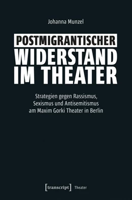 Abbildung von Munzel | Postmigrantischer Widerstand im Theater | 1. Auflage | 2026 | beck-shop.de