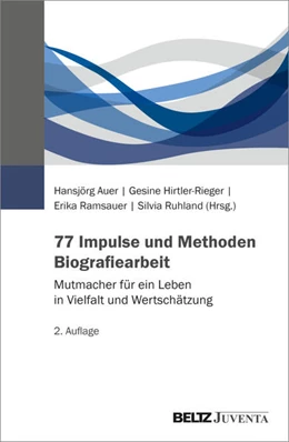 Abbildung von Auer / Hirtler-Rieger | 77 Impulse und Methoden Biografiearbeit | 2. Auflage | 2026 | beck-shop.de