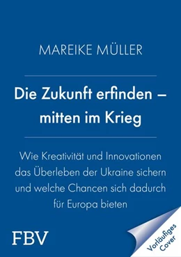 Abbildung von Müller | Die Zukunft erfinden - mitten im Krieg | 1. Auflage | 2026 | beck-shop.de
