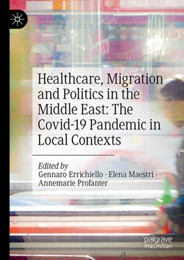 Abbildung von Errichiello / Maestri | Healthcare, Migration and Politics in the Middle East: The Covid-19 Pandemic in Local Contexts | 1. Auflage | 2026 | beck-shop.de