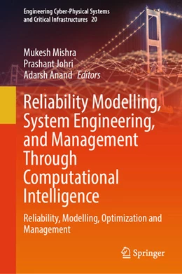 Abbildung von Mishra / Johri | Reliability Modelling, System Engineering, and Management Through Computational Intelligence | 1. Auflage | 2026 | beck-shop.de