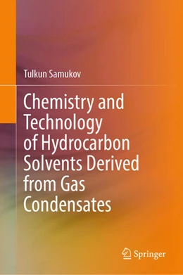Abbildung von Samukov | Chemistry and Technology of Hydrocarbon Solvents Derived from Gas Condensates | 1. Auflage | 2026 | beck-shop.de