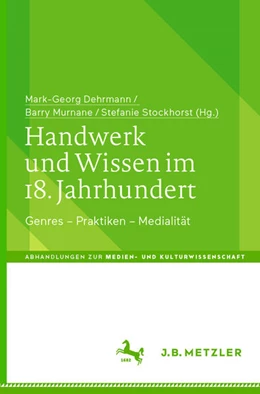 Abbildung von Dehrmann / Murnane | Handwerk und Wissen im 18. Jahrhundert | 1. Auflage | 2026 | beck-shop.de