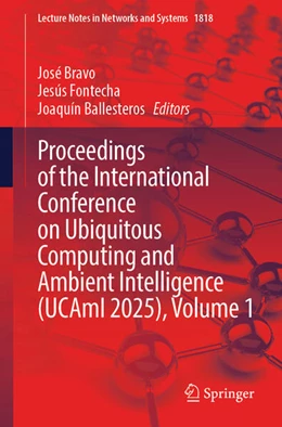 Abbildung von Bravo / Fontecha | Proceedings of the International Conference on Ubiquitous Computing and Ambient Intelligence (UCAmI 2025), Volume 1 | 1. Auflage | 2026 | beck-shop.de
