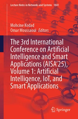 Abbildung von Kodad / Moussaoui | The 3rd International Conference on Artificial Intelligence and Smart Applications (AISA'25), Volume 1: Artificial Intelligence, IoT, and Smart Applications | 1. Auflage | 2026 | beck-shop.de