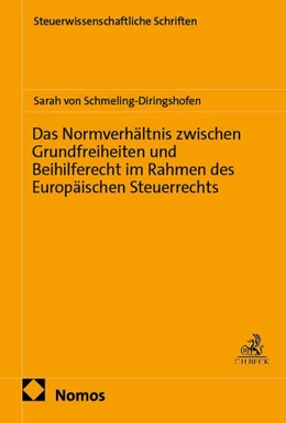 Abbildung von Schmeling-Diringshofen | Das Normverhältnis zwischen Grundfreiheiten und Beihilferecht im Rahmen des Europäischen Steuerrechts | 1. Auflage | 2026 | beck-shop.de