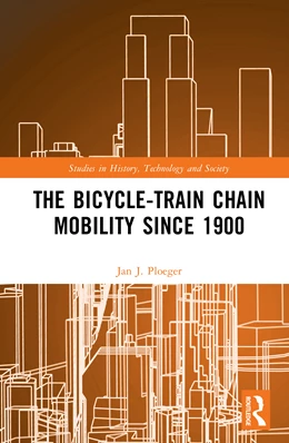 Abbildung von Ploeger | The Bicycle-Train Chain Mobility Since 1900 | 1. Auflage | 2026 | beck-shop.de