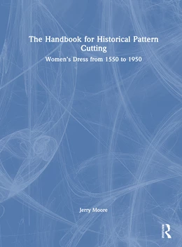 Abbildung von Moore | The Handbook for Historical Pattern Cutting | 1. Auflage | 2026 | beck-shop.de