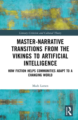 Abbildung von Larsen | Master-Narrative Transitions from the Vikings to Artificial Intelligence | 1. Auflage | 2026 | beck-shop.de