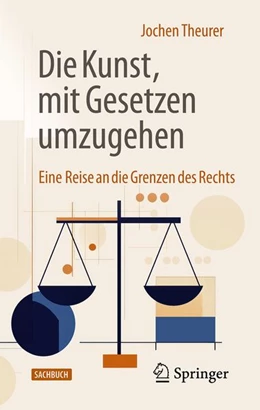 Abbildung von Theurer | Die Kunst, mit Gesetzen umzugehen | 2. Auflage | 2026 | beck-shop.de