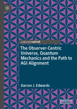 Abbildung von Edwards | The Observer-Centric Universe, Quantum Mechanics and the Path to AGI Alignment | 1. Auflage | 2026 | beck-shop.de