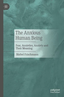 Abbildung von Frischmann | The Anxious Human Being | 1. Auflage | 2026 | beck-shop.de