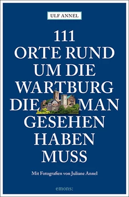 Abbildung von Annel | 111 Orte rund um die Wartburg, die man gesehen haben muss | 2. Auflage | 2026 | beck-shop.de