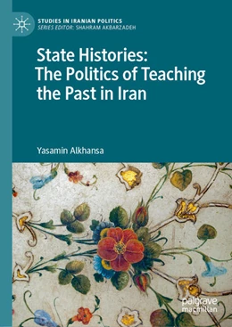Abbildung von Alkhansa | State Histories: The Politics of Teaching the Past in Iran | 1. Auflage | 2026 | beck-shop.de
