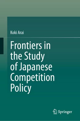 Abbildung von Arai | Frontiers in the Study of Japanese Competition Policy | 1. Auflage | 2026 | beck-shop.de