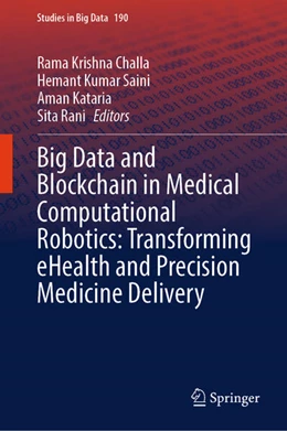 Abbildung von Challa / Kumar Saini | Big Data and Blockchain in Medical Computational Robotics: Transforming eHealth and Precision Medicine Delivery | 1. Auflage | 2026 | beck-shop.de