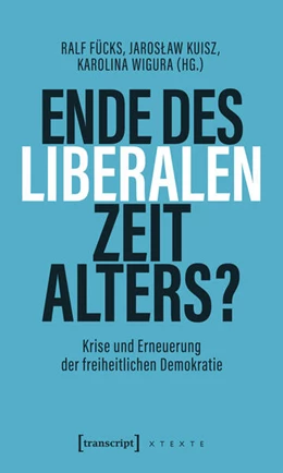 Abbildung von Fücks / Kuisz | Ende des liberalen Zeitalters? | 1. Auflage | 2026 | beck-shop.de