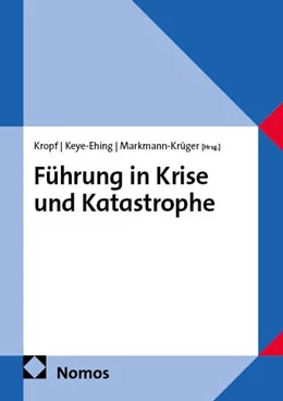 Abbildung von Kropf / Keye-Ehing | Führung in Krise und Katastrophe | 1. Auflage | 2026 | beck-shop.de