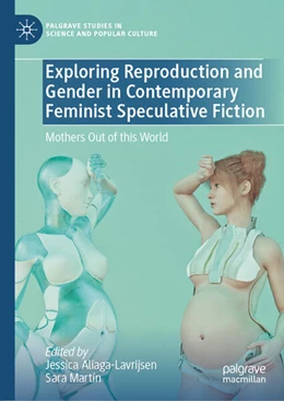 Abbildung von Aliaga-Lavrijsen / Martín | Exploring Reproduction and Gender in Contemporary Feminist Speculative Fiction | 1. Auflage | 2026 | beck-shop.de