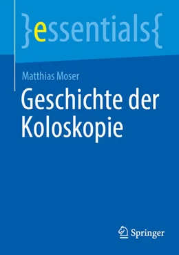 Abbildung von Moser | Geschichte der Koloskopie | 1. Auflage | 2026 | beck-shop.de