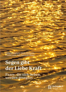 Abbildung von Diefenbach / Hoffmann | Segen gibt der Liebe Kraft | 1. Auflage | 2026 | beck-shop.de