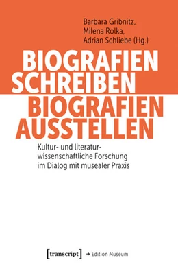 Abbildung von Gribnitz / Rolka | Biografien schreiben, Biografien ausstellen | 1. Auflage | 2026 | beck-shop.de