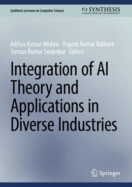 Abbildung von Mishra / Rathore | Integration of AI Theory and Applications in Diverse Industries | 1. Auflage | 2026 | beck-shop.de