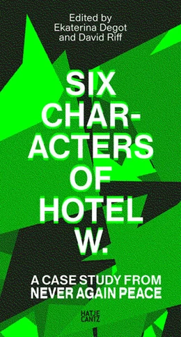 Abbildung von Degot / Riff | Six Characters of Hotel W.: A Case Study from Never Again Peace | 1. Auflage | 2026 | beck-shop.de