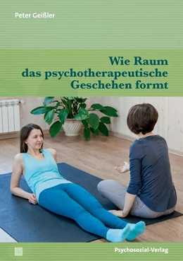Abbildung von Geißler | Wie Raum das psychotherapeutische Geschehen formt | 1. Auflage | 2026 | beck-shop.de