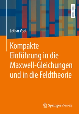 Abbildung von Vogt | Kompakte Einführung in die Maxwell-Gleichungen und in die Feldtheorie | 1. Auflage | 2026 | beck-shop.de