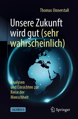 Abbildung von Unnerstall | Unsere Zukunft wird gut (sehr wahrscheinlich) | 1. Auflage | 2026 | beck-shop.de