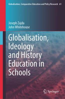 Abbildung von Zajda / Whitehouse | Globalisation, Ideology and History Education in Schools | 1. Auflage | 2026 | beck-shop.de